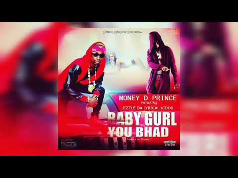 Money D-Prince Ft Jizzle - Baby Girl You Bad (Official Audio) 2018