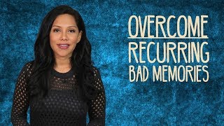 Overcome Recurring FlashBacks of Bad Memories