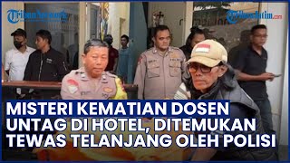 Janggal! Misteri Kematian Dosen Untag di Hotel, Ditemukan Tewas dalam Kondisi Telanjang oleh Polisi