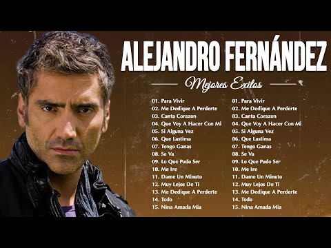 ALEJANDRO FERNANDEZ - Exitos Romanticos Mix 2023 - Sus Mejores Canciones