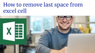 How to remove last space from excel cell & How to remove first space from excel cell