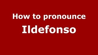 How to pronounce Ildefonso
