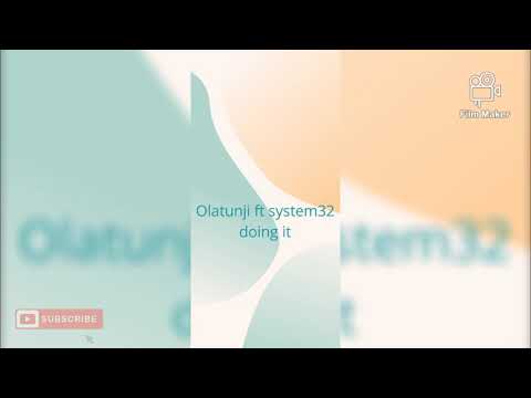 Olatunji ft system 32 doing it September 1, 2020