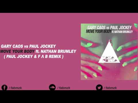Gary Caos Vs Paul Jockey - Move Your Body ft. Nathan Brumley (Paul Jockey & F Λ B Remix)
