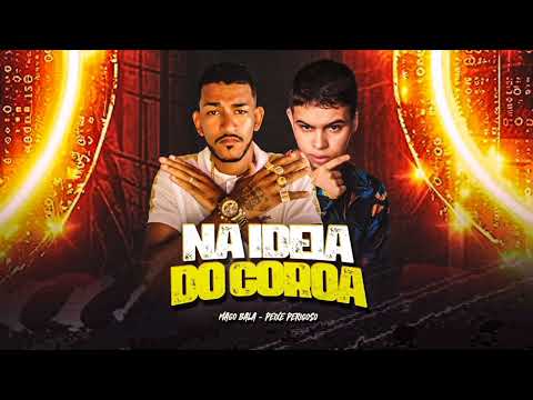 🔵NA IDEIA DO COROA - MAGO BALA PEIXE PERIGOSO #bregãfunk2024 #bregafunk #bre #hit #autoral