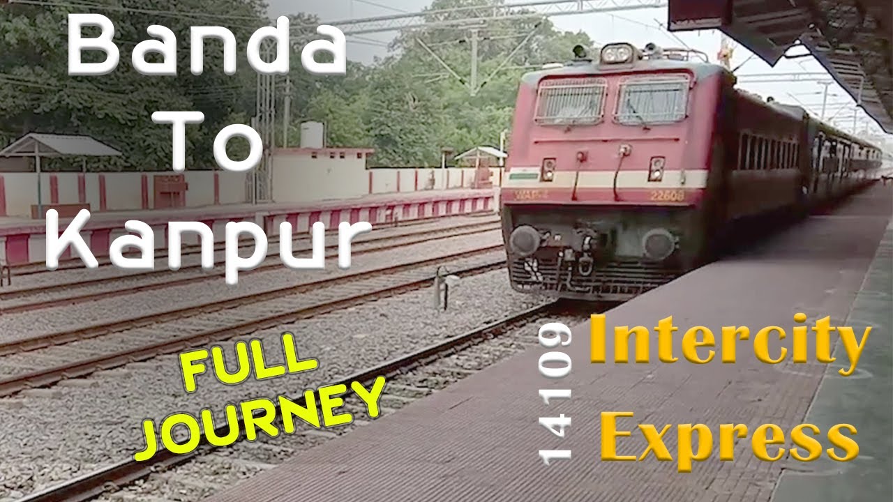 14109 Kanpur Chitrakoot Intercity Express Travel Banda To Kanpur | Full Journey | बाँदा से कानपुर