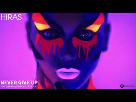 Hiras: Never Give Up ft. Thallie Ann Seenyen & A.T.A.R.Y. (The Sound Of Everything)