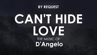 Can&#39;t Hide Love | D&#39;Angelo