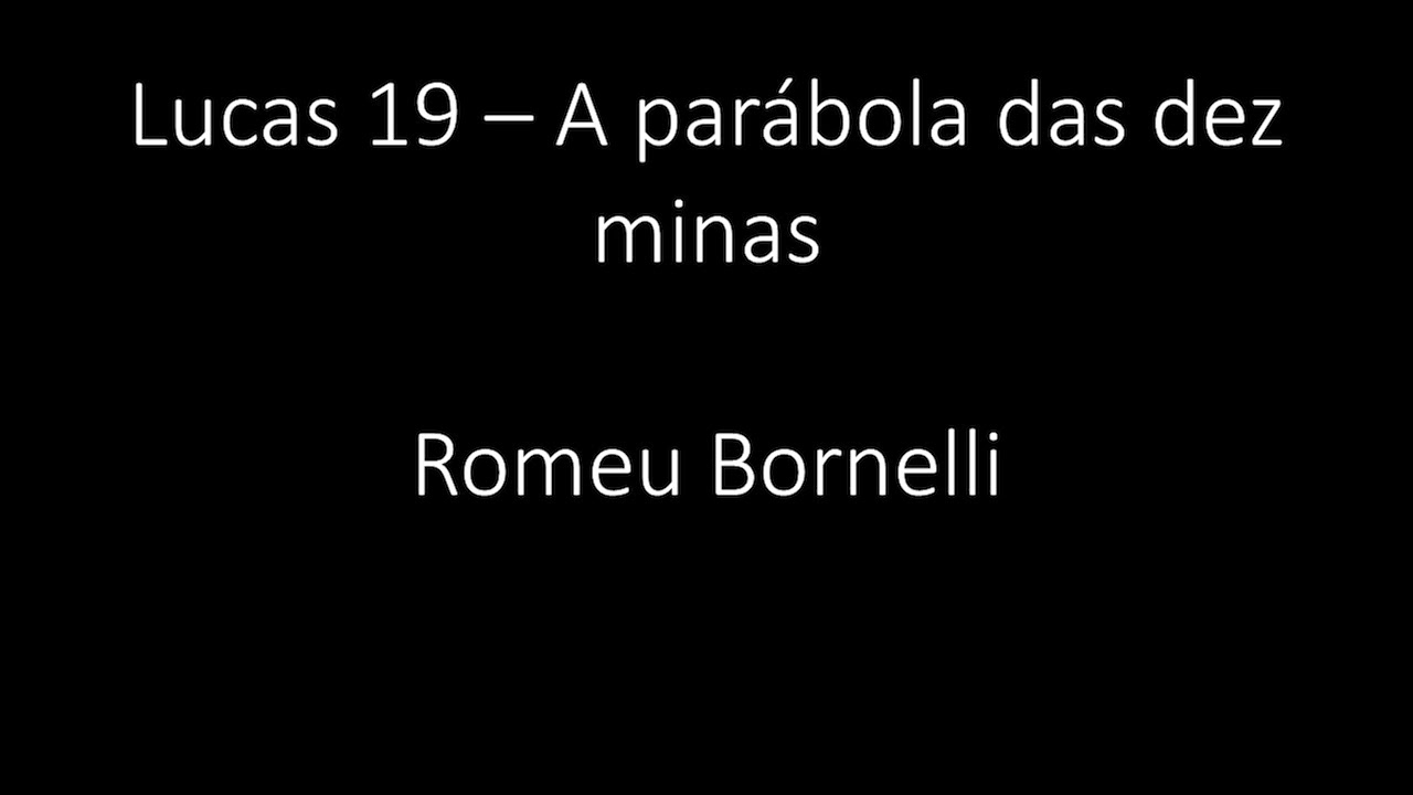 Lucas 19 - A parábola das dez minas - Romeu Bornelli