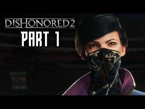 Dishonored 2 Gameplay Walkthrough Part 1 - EMILY (PS4 Pro)