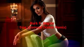 Mark F. Angelo - Sing (Consoul Trainin Remix)