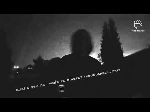 Łuk! x demios - może to diabeł? (prod.Apriljoke)