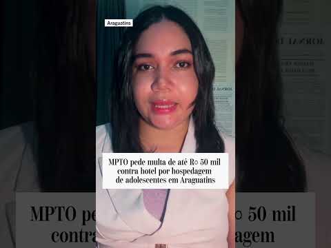 MPTO pede multa de até R$ 50 mil contra hotel por hospedagem de adolescentes em Araguatins