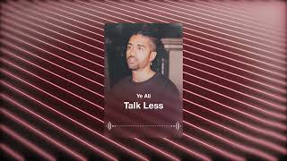 Ye Ali - Talk Less (Audio Visualizer)