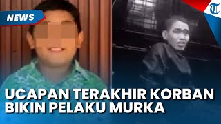 UCAPAN TERAKHIR Anak Politisi Sebelum Dibunuh Bikin Pelaku Langsung Murka Seketika