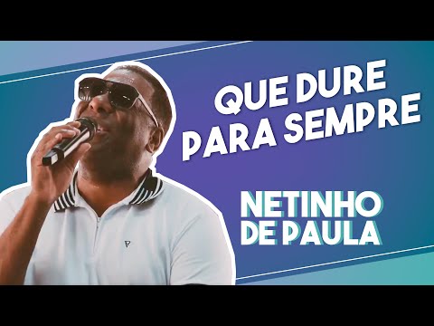 Que Dure Para Sempre - Netinho de Paula