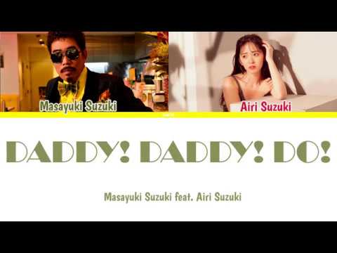 Masayuki Suzuki - DADDY! DADDY! DO! feat. Airi Suzuki (Color Coded Lyrics Kan/Rom/Eng/Esp)