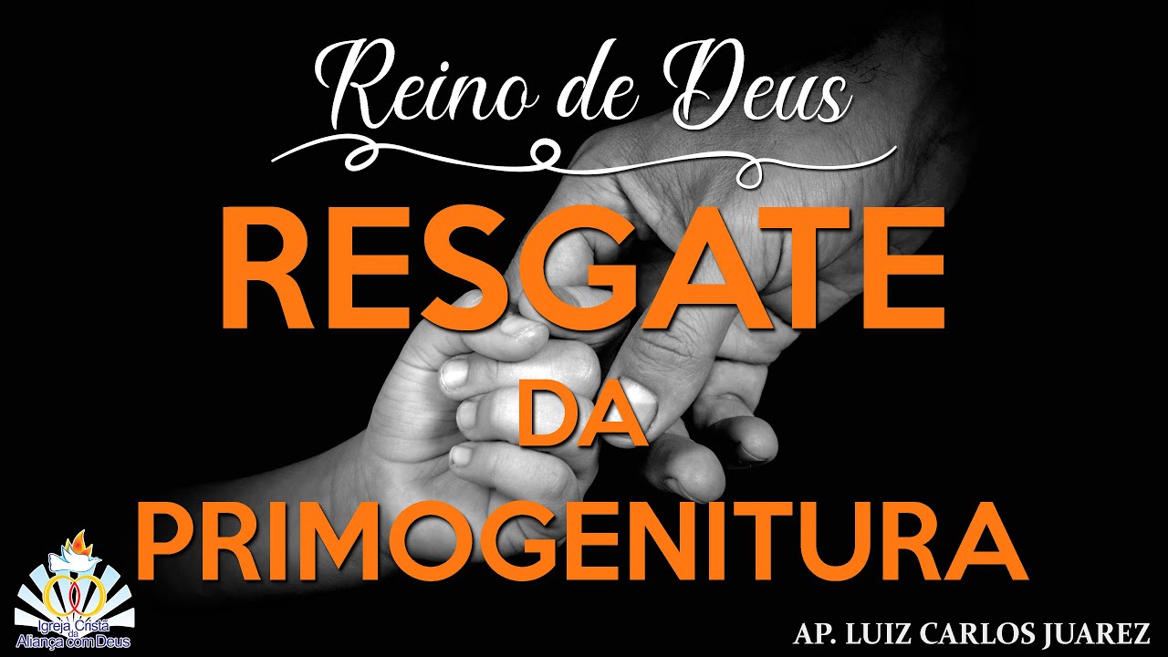 Resgate da Primogenitura - Ap. Luiz Carlos Juarez
