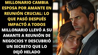 MILLONARIO CAMBIA ESPOSA POR AMANTE EN REUNIÓN CRUCIAL: LO QUE PASÓ DESPUÉS IMPACTÓ A TODOS