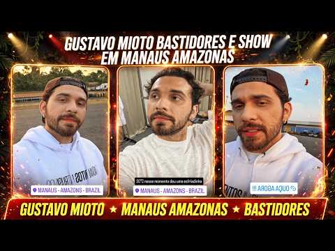 GUSTAVO MIOTO BASTIDORES E SHOW EM MANAUS - AMAZONAS