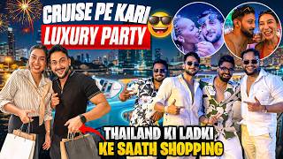 Thailand Ki Ladki Ne Karayi Shopping😍 Or Cruise Pe Kari Luxury Party🔥 | Vinay Thakur Vlogs