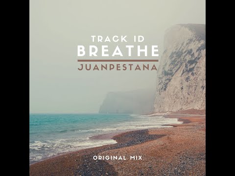 Track iD, Juan Pestana - Breathe (Original Mix)