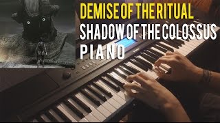 Demise of the Ritual - Piano Cover - Shadow of the Colossus (Kow Otani)