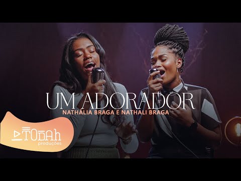 Nathália Braga e Nathali Braga | Um Adorador [Cover Valesca Mayssa]