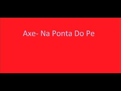 Axe- Na Ponta Do Pe