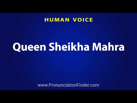 How To Pronounce Queen Sheikha Mahra
