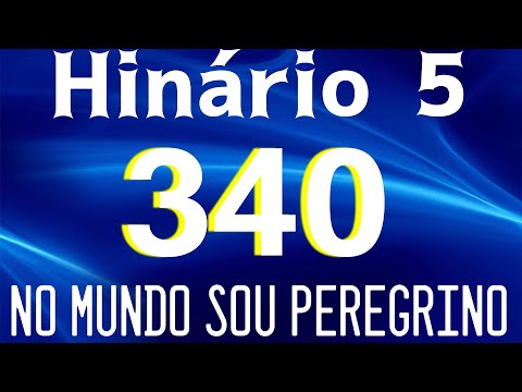 HINO 340 CCB - No Mundo Sou Peregrino - HINÁRIO 5 COM LETRAS