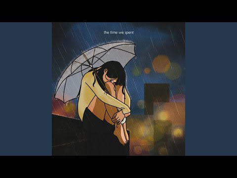 The Time We Spent (Slowed + Reverbed)