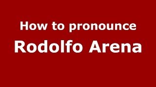 How to pronounce Rodolfo Arena