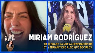 🗣️Miriam Rodríguez tiene un MENSAJE para los nuevos 'triunfitos': de exconcursante a presentadora