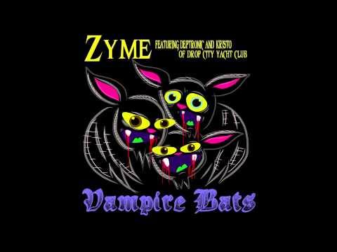 Zyme X Deptronic - Vampire Bats Ft  Kristo of Drop City Yacht Club