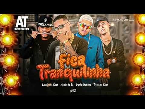 LEKINHO NO BEAT , MC CH DA ZO , DANILO CHATINHO & TROVÃO NO BEAT - FICA TRANQUILINHA.