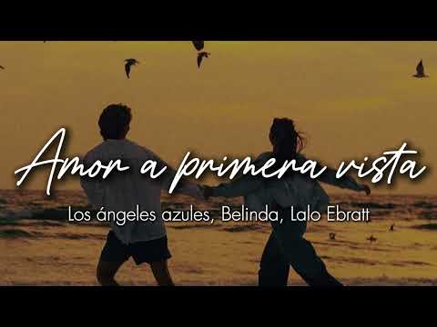Los Ángeles Azules, Belinda, Lalo Ebratt  ft Horacio Palencia - Amor a primera vista🤍 (LETRA)