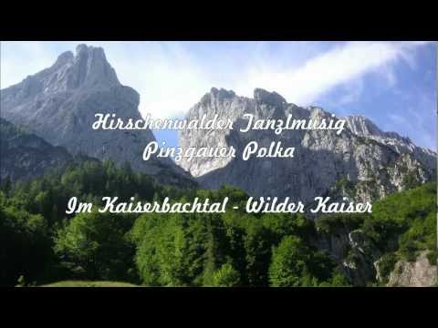 Pinzgauer Polka Hirschenwalder-Tanzlmusig, Kaiserbachtal