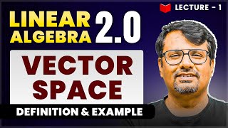 Vector Space | Linear Algebra | Concept & Examples | By GP Sir