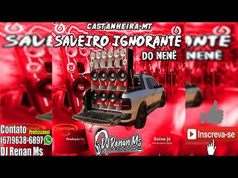 SAVEIRO IGNORANTE DO NENÊ CASTANHEIRA-MT - DJ RENAN MS
