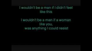Josh Turner~I wouldn't be a man