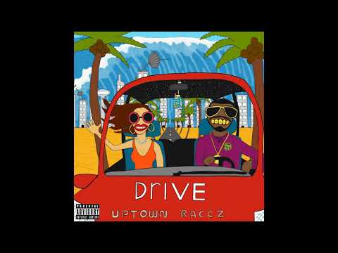 Uptown Raccz - Drive