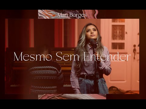 Mesmo Sem Entender - Mari Borges (Cover)