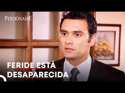 Toda La Familia Se Preocupó Con La Desaparición De Feride | Perdóname