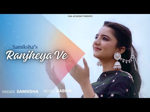 Ranjheya Ve l Samiksha l Taal Academy l Rabiya l Zain Zohaib l Latest Songs 2025