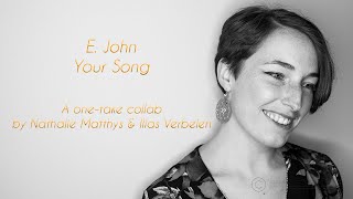 Elton John - Your Song, a one-take collab by Nathalie Matthys & Ilias Verbelen