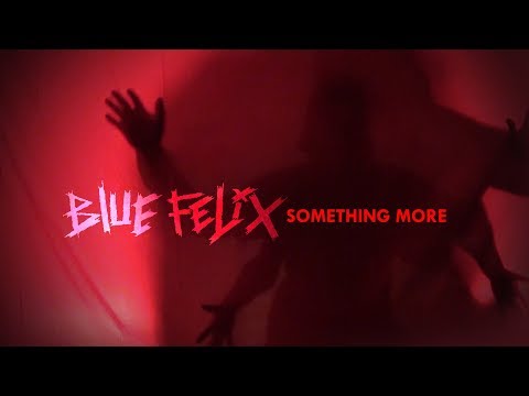 BLUE FELIX - Something More