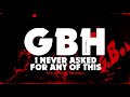 GBH - "I Never Asked For Any Of This" (Full Album Stream)