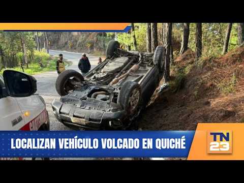 Localizan vehículo volcado en Quiché