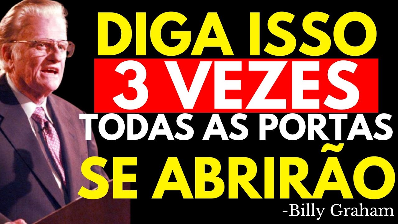 REPITA 3 VEZES, TODAS AS PORTAS SE ABRIRÃO | Billy Graham